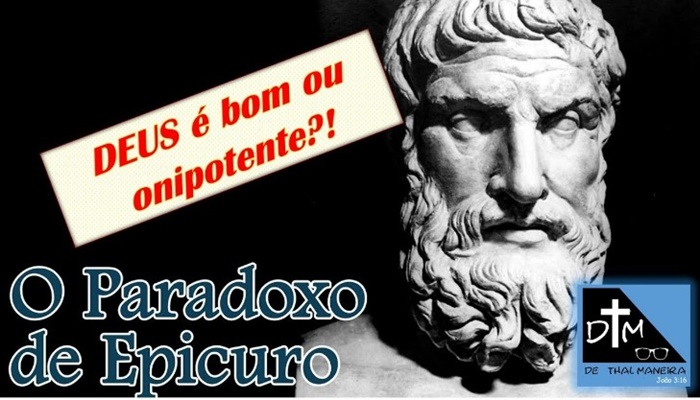 Se DEUS é bom por que o mal ainda existe? Paradoxo de Epicuro nos dias de hoje!