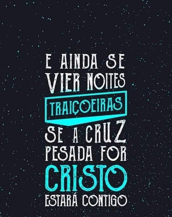 E Ainda Que Vierem Noites Traiçoeiras Cristo Estará Contigo - Conselheiro Cristão