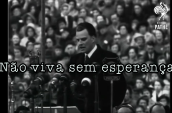 Billy Graham – A caminho de casa – NÃO VIVA SEM ESPERANÇA