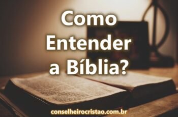 Como Entender a Bíblia? Siga Essas 11 Dicas