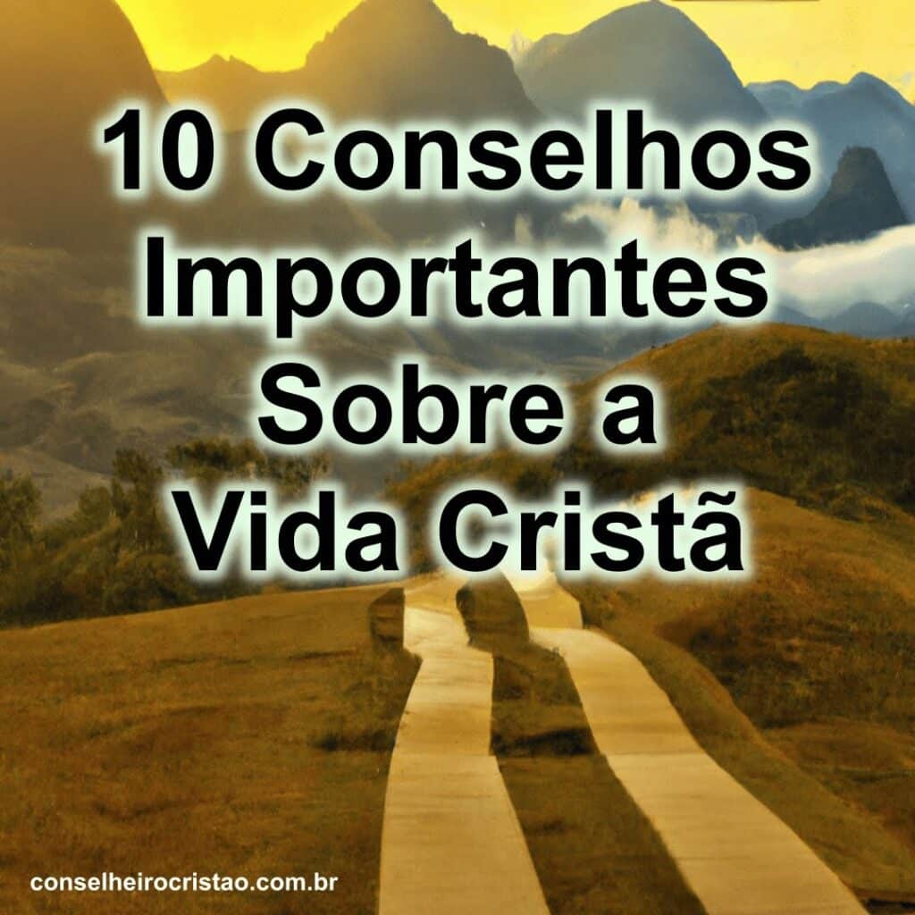 Imagem com 10 Conselhos Importantes Sobre a Vida Cristã. A imagem apresenta um caminho que se estende por um terreno montanhoso, com um horizonte ao fundo.