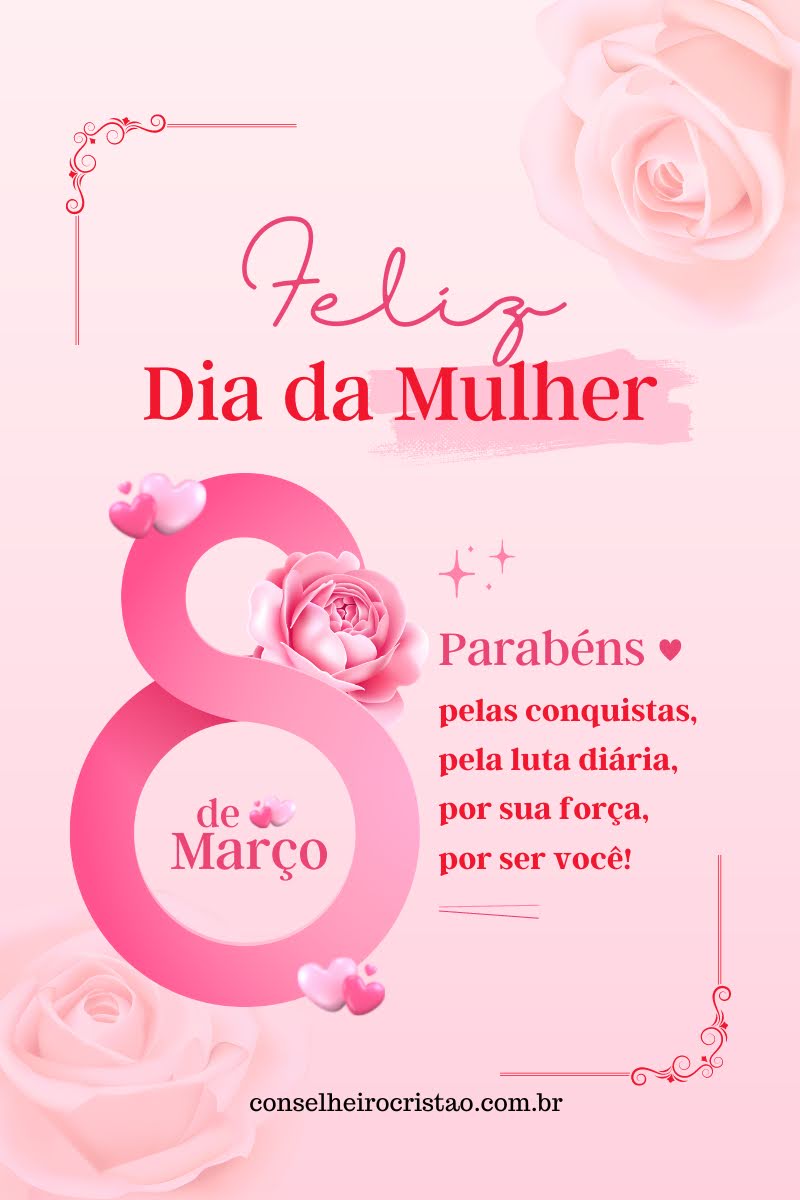 Dia Internacional da Mulher. Mensagem para o dia Internacional da mulher. 
Parabéns pelas conquistas, luta diária, por sua força, por ser você. 