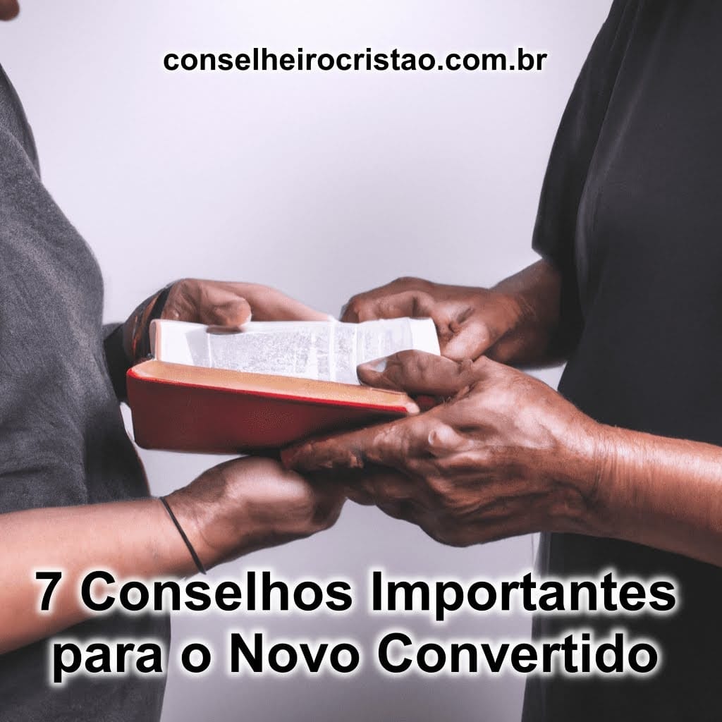7 Conselhos Importantes para o Novo Convertido