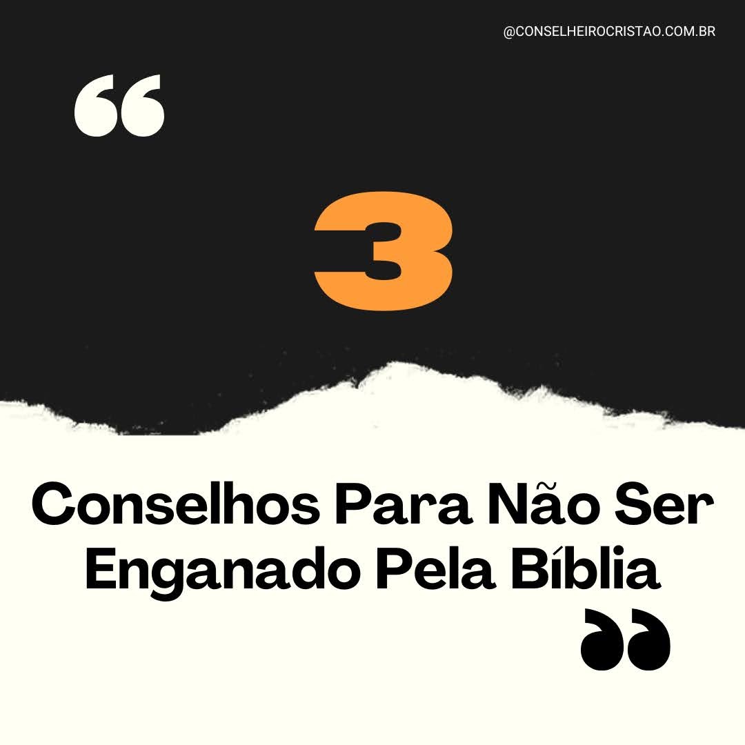 3 Conselhos Para Não Ser Enganado Pela Bíblia