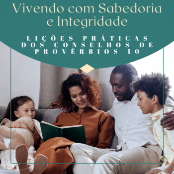 Vivendo com Sabedoria e Integridade: Lições Práticas dos Conselhos de Provérbios 10