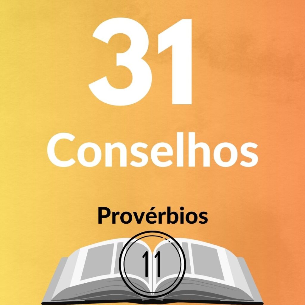 Conselhos de Provérbios Capítulo 11 no site Conselheiro Cristão (conselheirocristao.com.br)