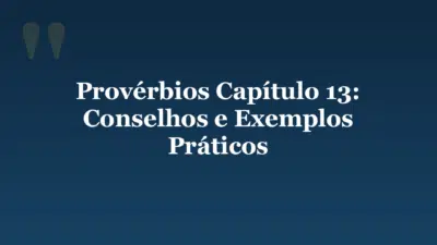 Provérbios Capítulo 13: Conselhos e Exemplos Práticos