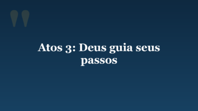 Atos 3: Deus guia seus passos