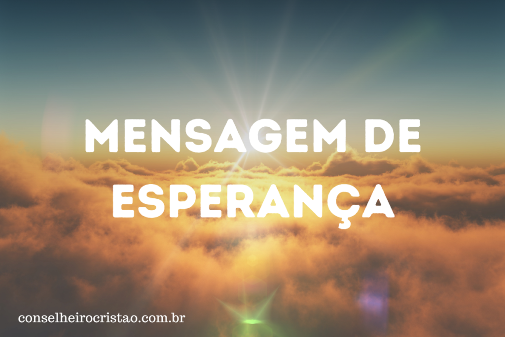 Mensagem de Deus: Mensagem sobre esperança no site conselheirocristao.com.br