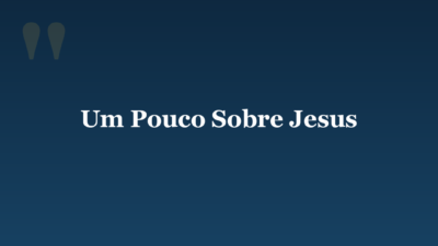 Um Pouco Sobre Jesus
