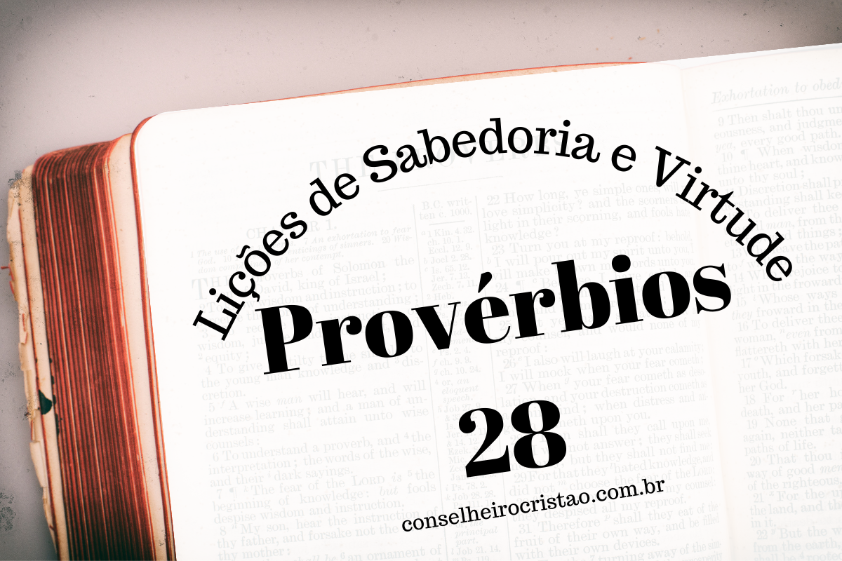 Provérbios 28: Lições de Sabedoria e Virtude