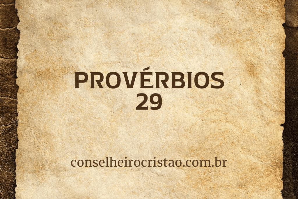 Provérbios 29 - Pratique conselhos valiosos