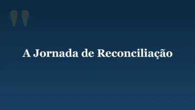 A Jornada de Reconciliação