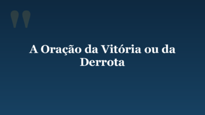 A Oração da Vitória ou da Derrota