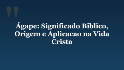 Ágape: Significado Biblico, Origem e Aplicacao na Vida Crista