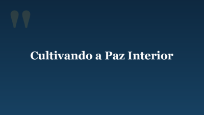Cultivando a Paz Interior