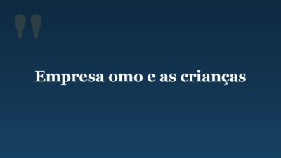 Empresa omo e as crianças
