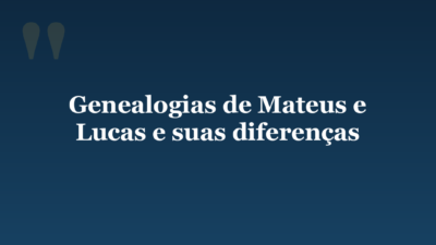 Genealogias de Mateus e Lucas e suas diferenças