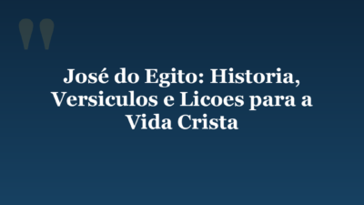 José do Egito: Historia, Versiculos e Licoes para a Vida Crista