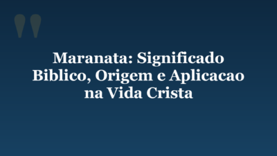 Maranata: Significado Biblico, Origem e Aplicacao na Vida Crista