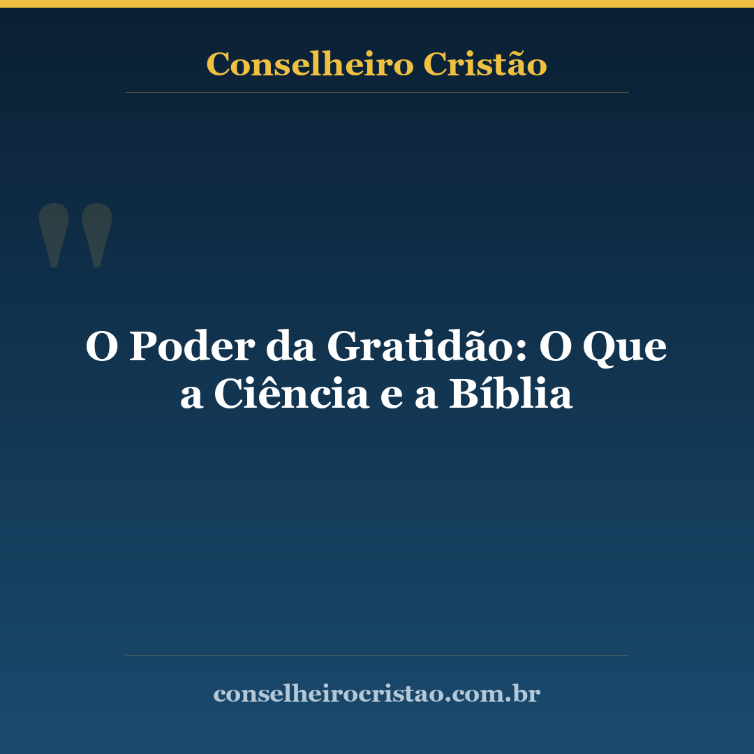 O Poder da Gratidão: O Que a Ciência e a Bíblia