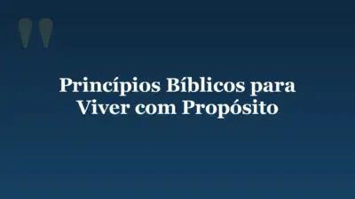 Princípios Bíblicos para Viver com Propósito