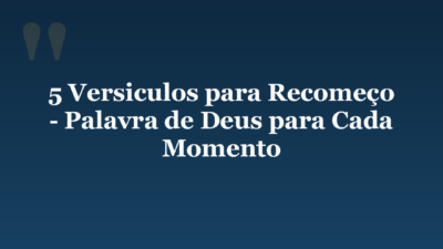 5 Versiculos para Recomeço – Palavra de Deus para Cada Momento