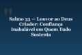 Salmo 33 — Louvor ao Deus Criador: Confiança Inabalável em Quem Tudo Sustenta