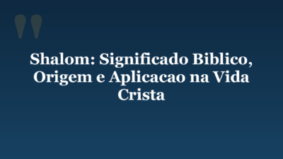 Shalom: Significado Biblico, Origem e Aplicacao na Vida Crista