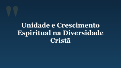 Unidade e Crescimento Espiritual na Diversidade Cristã